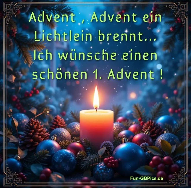 Advent , Advent ein Lichtlein brennt... Ich wünsche einen schönen 1. Advent!